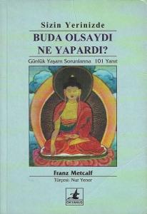 Sizin Yerinizde Buda olsaydı Ne Yapardı?