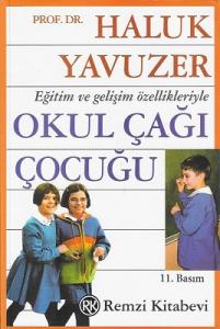 Eğitim ve Gelişim Özellikleriyle Okul Çağı Çocuğu Eğitim ve Gelişim Özellikleriyle Okul Çağı Çocuğu