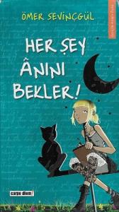 Her Şey Anını Bekler! Her Şey Anını Bekler!