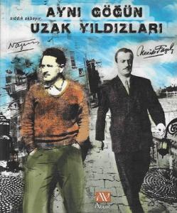 Aynı Göğün Uzak Yıldızları Nazım Hikmet - Necip Fazıl Aynı Göğün Uzak Yıldızları Nazım Hikmet - Necip Fazıl