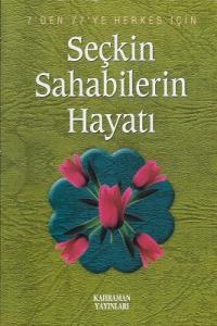 Seçkin Sahabilerin Hayatı 7'den 77'ye Herkes İçin Seçkin Sahabilerin Hayatı 7'den 77'ye Herkes İçin