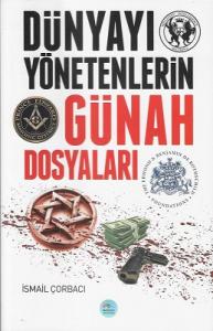 Dünyayı Yönetenlerin Günah Dosyaları Dünyayı Yönetenlerin Günah Dosyaları