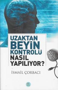 Uzaktan Beyin Kontrolü Nasıl Yapılıyor? Uzaktan Beyin Kontrolü Nasıl Yapılıyor?