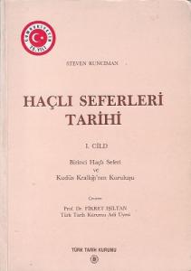 Haçlı Seferleri Tarihi 1. Cilt Birinci Haçlı Seferi ve Kudüs Krallığı'nın Kuruluşu Haçlı Seferleri Tarihi 1. Cilt Birinci Haçlı Seferi ve Kudüs Krallığı'nın Kuruluşu