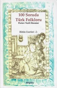 100 Soruda Türk Folkloru - Bütün Eserleri - 2 100 Soruda Türk Folkloru - Bütün Eserleri - 2