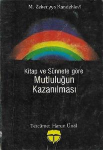 Kitap ve Sünnete Göre Mutluluğun Kazanılması Kitap ve Sünnete Göre Mutluluğun Kazanılması
