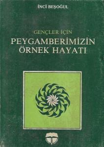 Gençler İçin Peygamberimizin Örnek Hayatı Gençler İçin Peygamberimizin Örnek Hayatı
