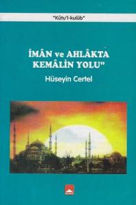 İman ve Ahlakta Kemalin Yolu İman ve Ahlakta Kemalin Yolu