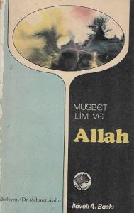 Müsbet İlim ve Allah Müsbet İlim ve Allah