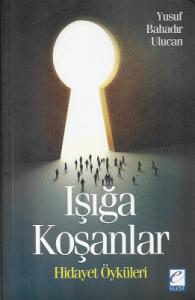 Işığa Koşanlar (Hidayet Öyküleri)