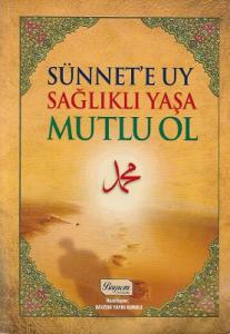 Sünnet'e Uy Sağlıklı Yaşa Mutlu Ol Sünnet'e Uy Sağlıklı Yaşa Mutlu Ol