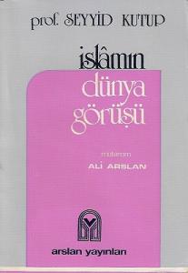 İslamın Dünya Görüşü İslamın Dünya Görüşü
