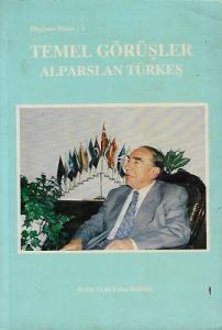 Temel Görüşler Alparslan Türkeş Temel Görüşler Alparslan Türkeş