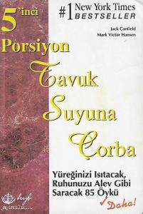 Tavuk Suyuna Çorba - Yüreğinizi Isıtacak Ruhunuzu Alev Gibi Saracak 85 Öykü Tavuk Suyuna Çorba - Yüreğinizi Isıtacak Ruhunuzu Alev Gibi Saracak 85 Öykü