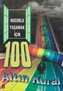 Huzurlu Yaşamak İçin 100 Altın Kural Huzurlu Yaşamak İçin 100 Altın Kural