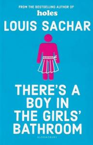 There's a Boy in the Girls' Bathroom: Rejacketed There's a Boy in the Girls' Bathroom: Rejacketed