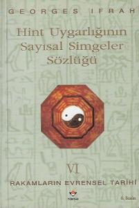 Hint Uygarlığının Sayısal Simgeler Sözlüğü Rakamların Evrensel Tarihi VI Hint Uygarlığının Sayısal Simgeler Sözlüğü Rakamların Evrensel Tarihi VI