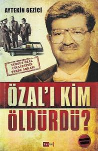 Özal'ı Kim Öldürdü? Özal'ı Kim Öldürdü?