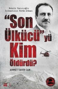 Son Ülkücü'yü Kim Öldürdü? Muhsin Yazıcıoğlu Suikastının Perde Arkası