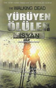 Yürüyen Ölüler - İsyan (Acımasız Bir Var Olma Savaşı) Yürüyen Ölüler - İsyan (Acımasız Bir Var Olma Savaşı)