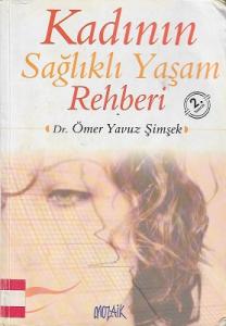 Kadının Sağlıklı Yaşam Rehberi Kadının Sağlıklı Yaşam Rehberi