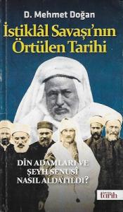 İstiklal Savaşı'nın Örtülen Tarihi Din Adamları ve Şeyh Senusi Nasıl Aldatıldı? İstiklal Savaşı'nın Örtülen Tarihi Din Adamları ve Şeyh Senusi Nasıl Aldatıldı?