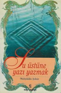 Su Üstüne Yazı Yazmak Su Üstüne Yazı Yazmak