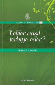Veliler Nasıl Terbiye Eder? Tasavvuf Sohbetleri 4 Veliler Nasıl Terbiye Eder? Tasavvuf Sohbetleri 4