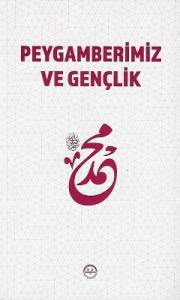Peygamberimiz ve Gençlik Peygamberimiz ve Gençlik
