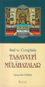 Sual ve Cevaplarla Tasavvufi Mülahazalar Sual ve Cevaplarla Tasavvufi Mülahazalar