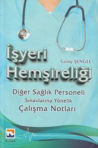 İşyeri Hemşireliği Diğer Sağlık Personeli Sınavlarına Yönelik Çalışma Notları İşyeri Hemşireliği Diğer Sağlık Personeli Sınavlarına Yönelik Çalışma Notları