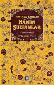 Hayırda Yarışan Hanım Sultanlar Hayırda Yarışan Hanım Sultanlar