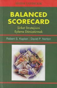 Balanced Scorecard Şirket Stratejisini Eyleme Dönüştürmek Balanced Scorecard Şirket Stratejisini Eyleme Dönüştürmek