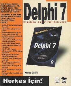 Delphi 7 Uygulama Geliştirme Kılavuzu Delphi 7 Uygulama Geliştirme Kılavuzu