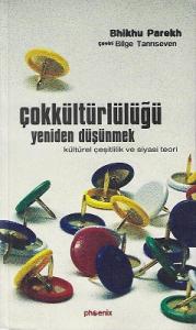 Çok Kültürlülüğü Yeniden Düşünmek (Kültürel Çeşitlilik ve Siyasi Teori) Çok Kültürlülüğü Yeniden Düşünmek (Kültürel Çeşitlilik ve Siyasi Teori)