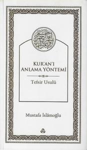 Kur'an'ı Anlama Yöntemi Tefsir Usulü Kur'an'ı Anlama Yöntemi Tefsir Usulü
