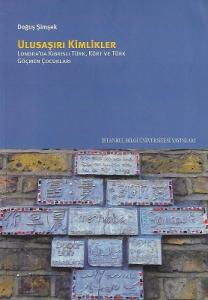 Ulusaşırı Kimlikler - Londra'da Kıbrıslı Türk, Kürt ve Türk Göçmen Çocukları Ulusaşırı Kimlikler - Londra'da Kıbrıslı Türk, Kürt ve Türk Göçmen Çocukları