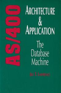 AS/400 Architecture Aplication The Database Machine