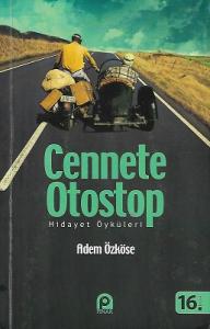 Cennete Otostop - Hidayet Öyküleri Cennete Otostop - Hidayet Öyküleri