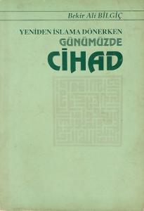 Yeniden İslama Dönerken Günümüzde Cihad Yeniden İslama Dönerken Günümüzde Cihad