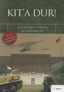Kıt'a Dur (28 Şubat'tan 27 Nisan'a İktidar Kavgası) Kıt'a Dur (28 Şubat'tan 27 Nisan'a İktidar Kavgası)