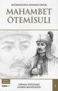 Bağımsızlığa Adanan Ömür: Mahambet Ötemisulı - Kazak Edebiyatı