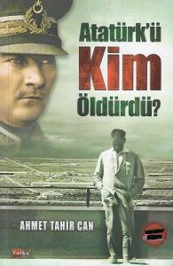 Atatürk'ü Kim Öldürdü?