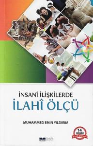 İnsani İlişkilerde İlahi Ölçü İnsani İlişkilerde İlahi Ölçü