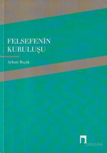 Felsefenin Kuruluşu Felsefenin Kuruluşu