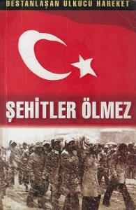 Şehitler Ölmez Destanlaşan Ülkücü Hareket 2 - Tek Kitap Şehitler Ölmez Destanlaşan Ülkücü Hareket 2 - Tek Kitap