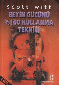 Beyin Gücünü % 100 Kullanma Tekniği Beyin Gücünü % 100 Kullanma Tekniği