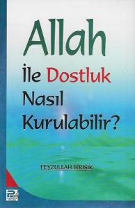 Allah İle Dostluk Nasıl Kurulabilir?