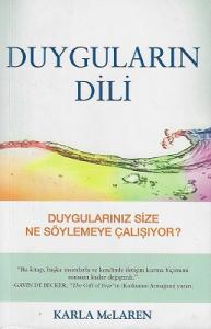 Duyguların Dili  - Duygularınız Size Ne Söylemeye Çalışıyor? Duyguların Dili  - Duygularınız Size Ne Söylemeye Çalışıyor?