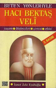 Bütün Yönleriyle Hacı Bektaş Veli Yaşamı Düşünceleri Çevresi Etkisi Bütün Yönleriyle Hacı Bektaş Veli Yaşamı Düşünceleri Çevresi Etkisi